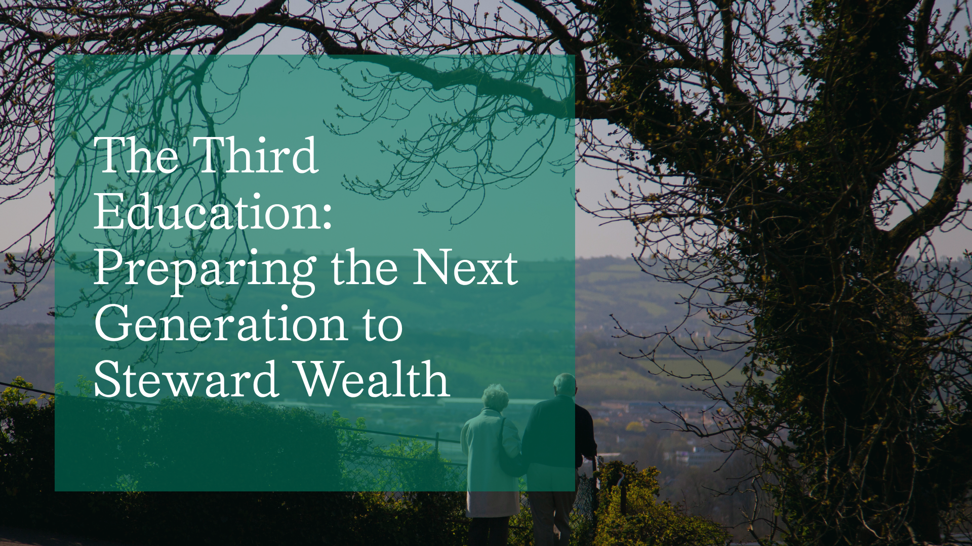 The Third Education: Preparing the Next Generation to Steward Wealth